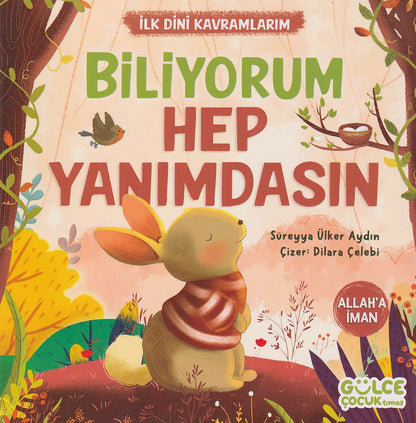 Biliyorum Hep Yanımdasın - İlk Dini Kavramlarım (Allah'a İman)