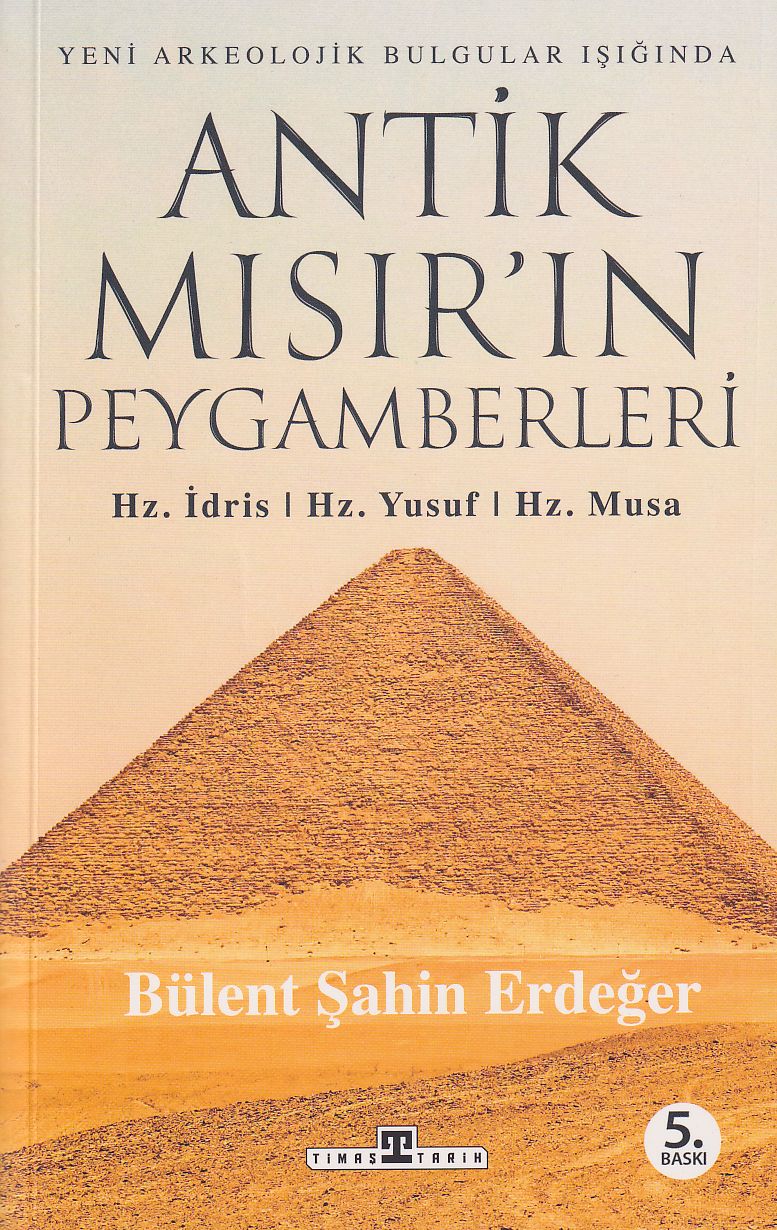 Antik Mısırın Peygamberleri Hz. İdris Hz. Yusuf, Hz. Mus
