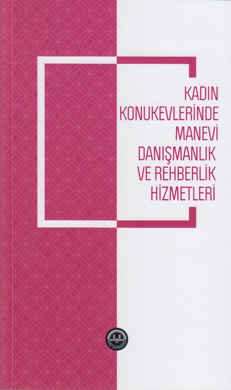 Kadin Konukevlerinde Manevi Danismanlik ve Rehberlik Hizmetleri