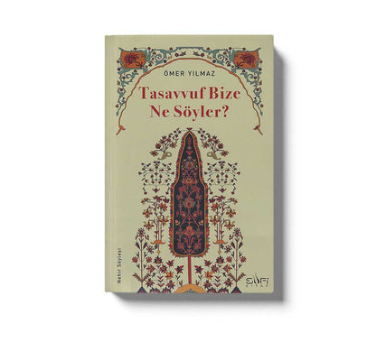 Tasavvuf Bize Ne Söyler?