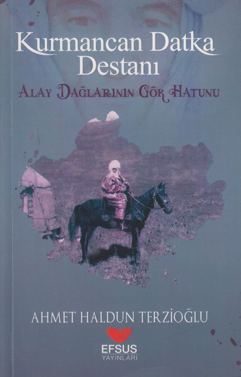 Kurmancan Datka Destani Altay Daglarin Gök Hatun