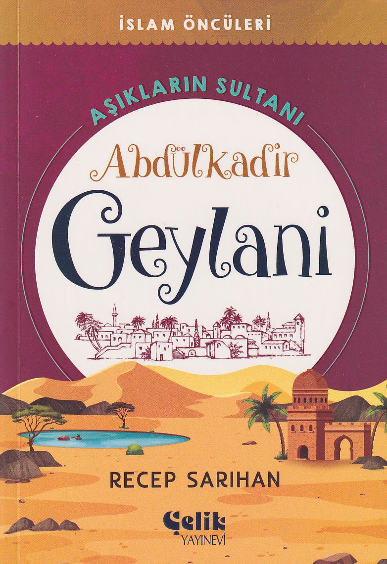 Aşıkların Sultanı Abdülkadir Geylani