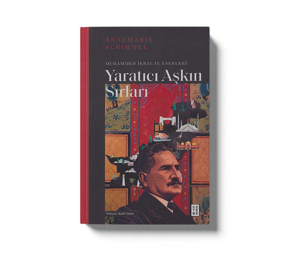 Yaratıcı Aşkın Sırları - Muhammed İkbal'in Eserleri