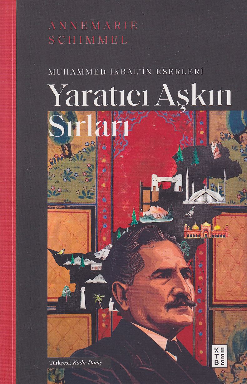 Yaratıcı Aşkın Sırları - Muhammed İkbal'in Eserleri