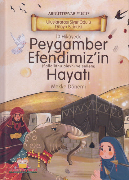 10 Hikayede Peygamber Efendimiz`in Hayati Mekke