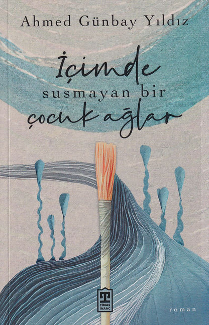 İçimde Susmayan Bir Çocuk Ağlar