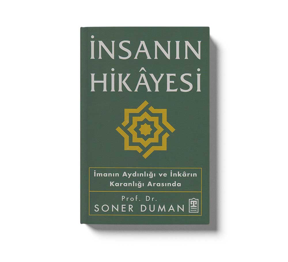 İnsanın Hikâyesi;İmanın Aydınlığı ve İnkârın Karanlığı Arasında