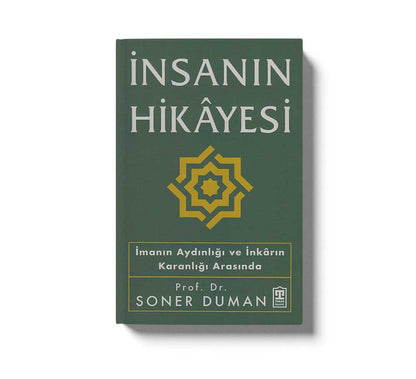 İnsanın Hikâyesi;İmanın Aydınlığı ve İnkârın Karanlığı Arasında