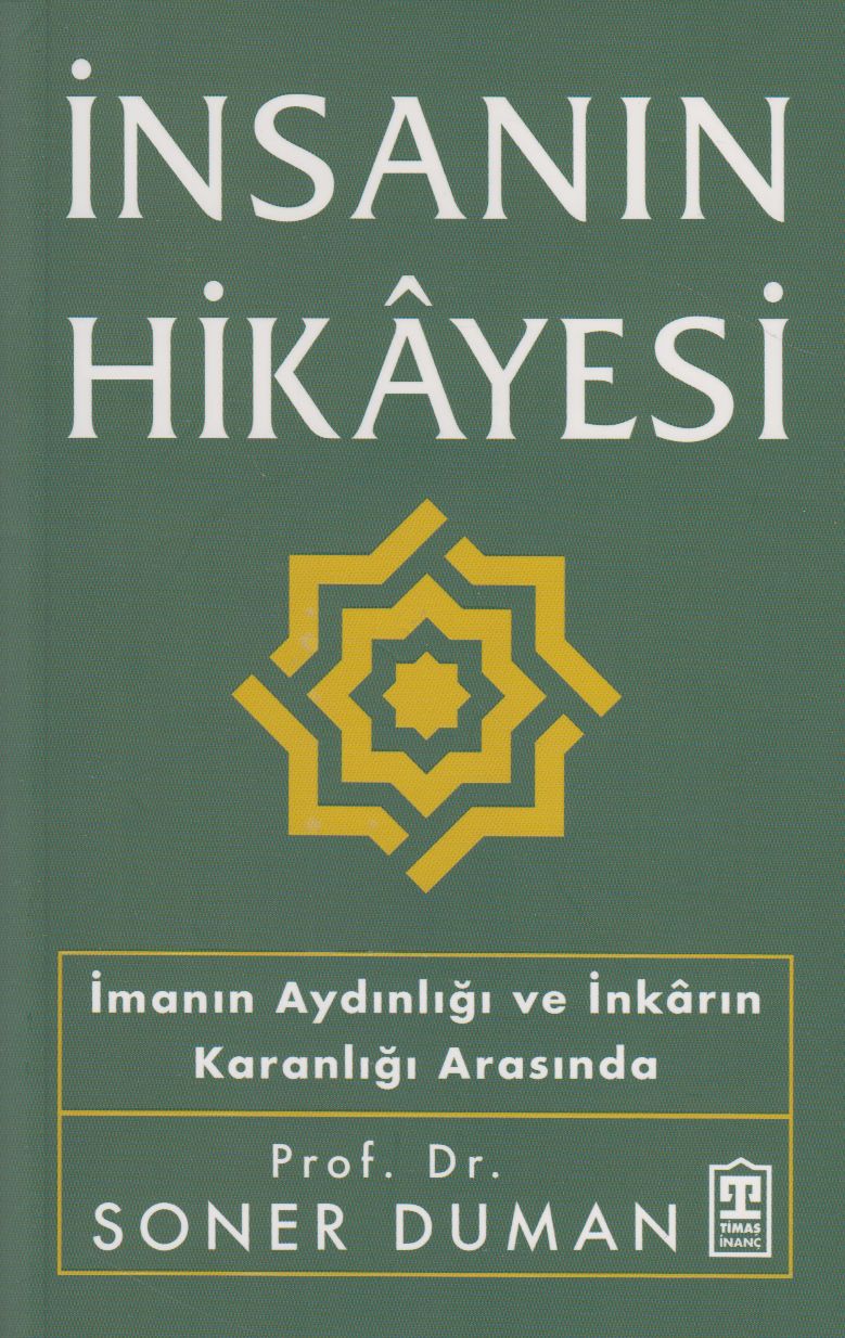 İnsanın Hikâyesi;İmanın Aydınlığı ve İnkârın Karanlığı Arasında
