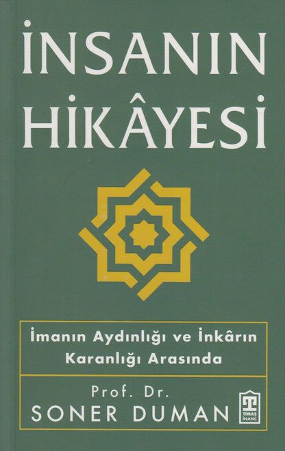 İnsanın Hikâyesi;İmanın Aydınlığı ve İnkârın Karanlığı Arasında