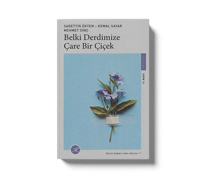 Belki Derdimize Çare Bir Çiçek