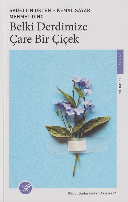 Belki Derdimize Çare Bir Çiçek