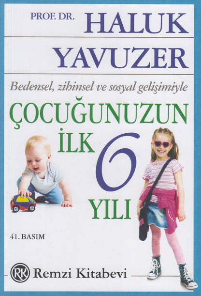 Bedensel, Zihinsel ve Sosyal Gelisimiyle Çocugunuzun Ilk 6 Yili