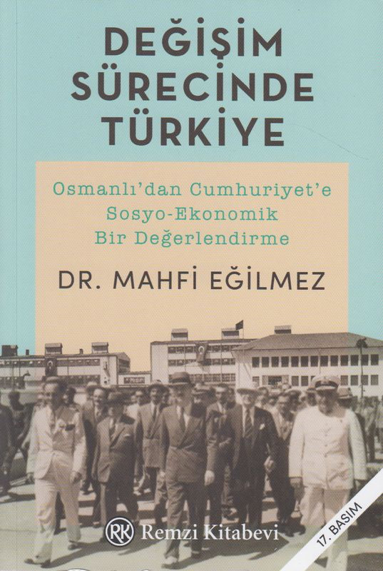 Degisim Sürecinde Türkiye Osmanlidan Cumhuriyete Sosyo Ekonomik Bir Degerlendirme