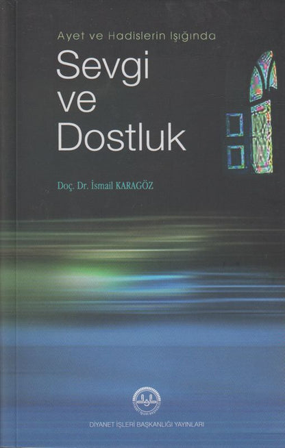 Ayet Ve Hadislerin Isiginda Sevgi Ve Dosluk