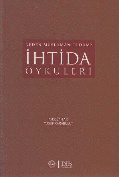 Neden Müslüman Oldum Ihtida Öyküleri Dib