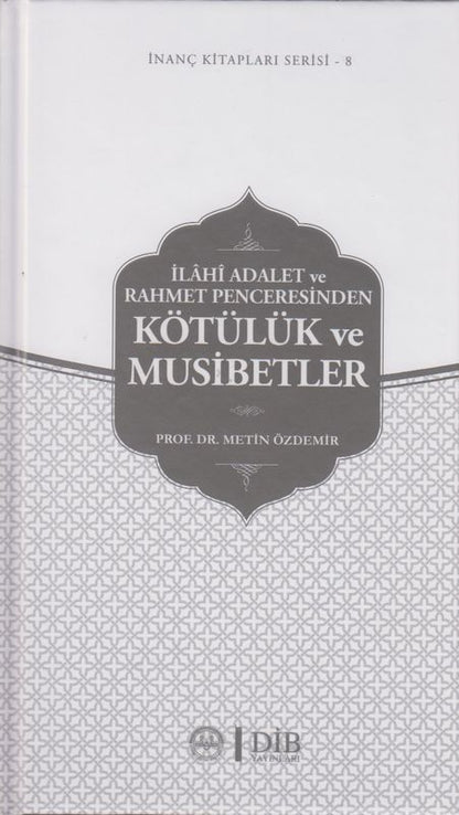 Ilahi Adalet Ve Rahmet Penceresinden Kötülük Ve Musibetler