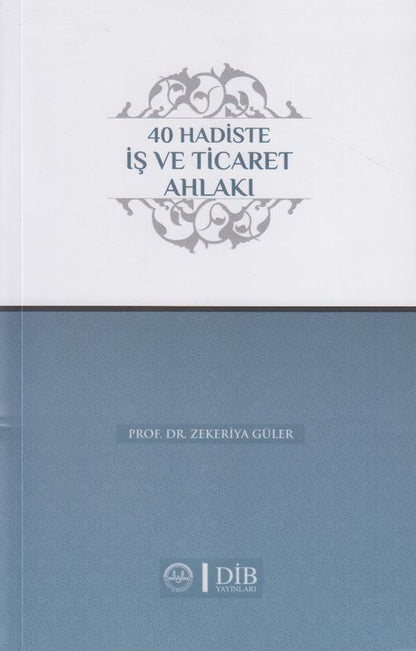 40 Hadiste Is ve Ticaret Ahlaki