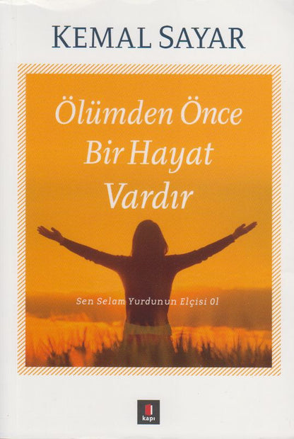 Ölümden Önce Hayat Vardir Sen Selam Yurdunun Elçisi ol
