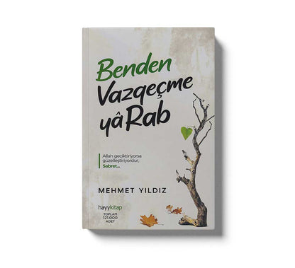 Benden Vazgecme Ya Rab!