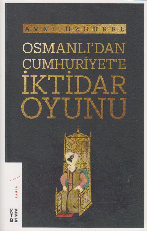 Osmanlidan Cumhuriyete Iktidar Oyunu