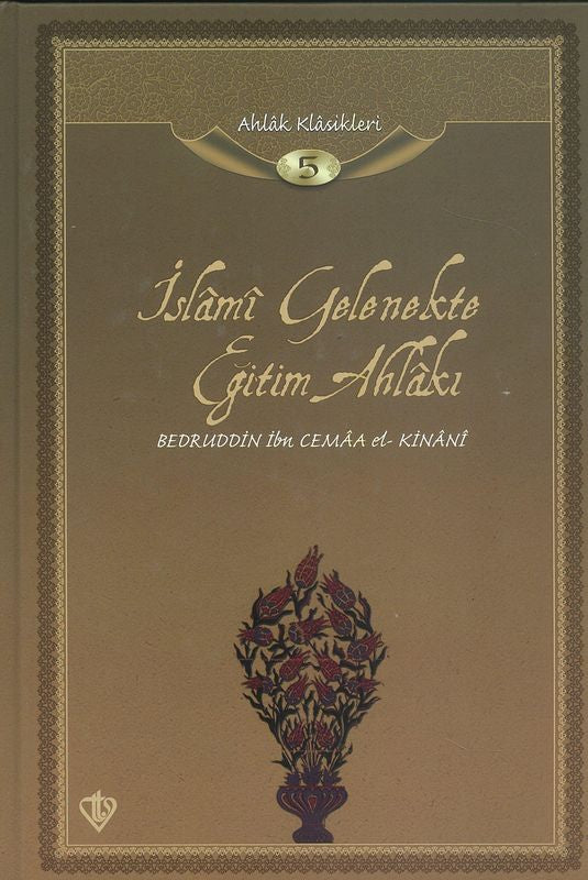 Ahlak Klasikleri 5 Islami Gelenekte Egitim Ahlaki