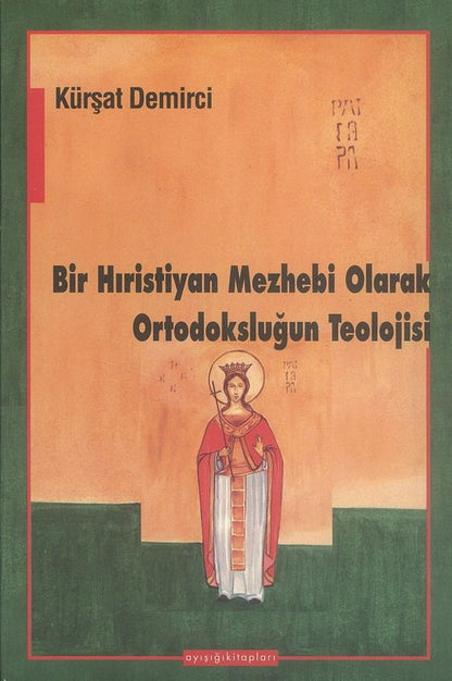 Bir Hiristiyan Mezhebi Olarak Ortodokslugun Teolojisi