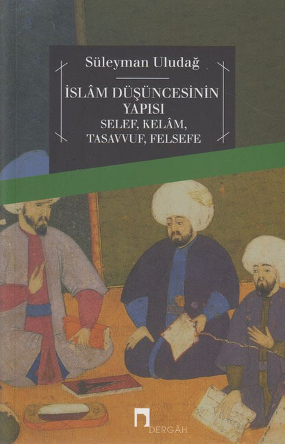 Islam Düsüncesinin Yapisi Selef Kelam Tasavvuf Felsefe