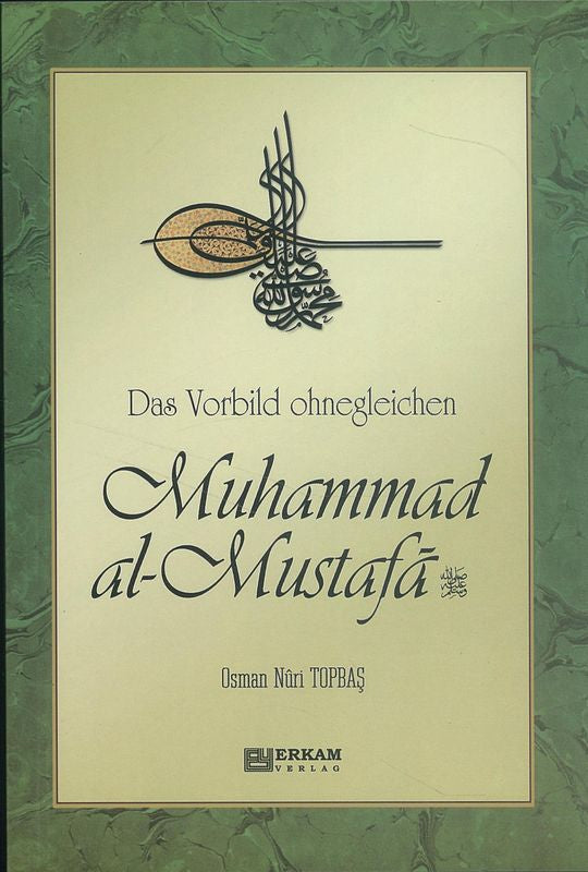 Das Vorbild Ohnegleichen Muhammad Al Mustafa