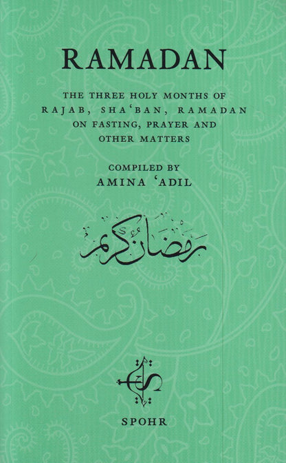 Ramadan: The Three Holy Months of Rajab, Sha‘ban, Ramadan