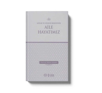 Ahlak Ve Hukuk Ekseninde Aile Hayatimiz
