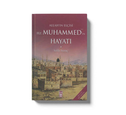Allah'in Elcisi Hz. Muhammed'in Hayatı