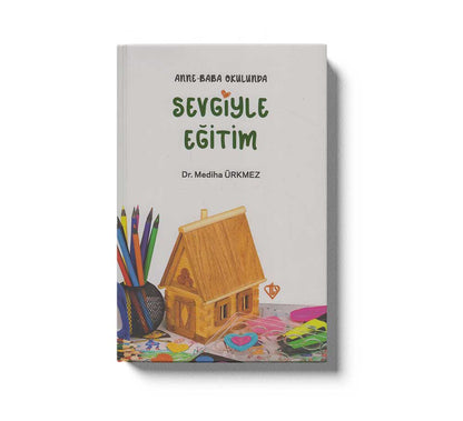 Anne Baba Okulunda Sevgiyle Egitim