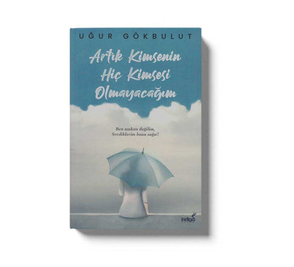 Artik Kimsenin Hic Kimsesi Olmayacagim