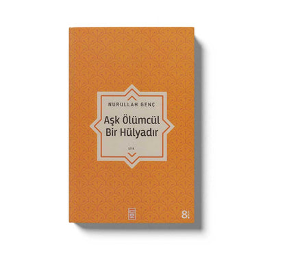 Aşk Ölümcül Bir Hülyadır