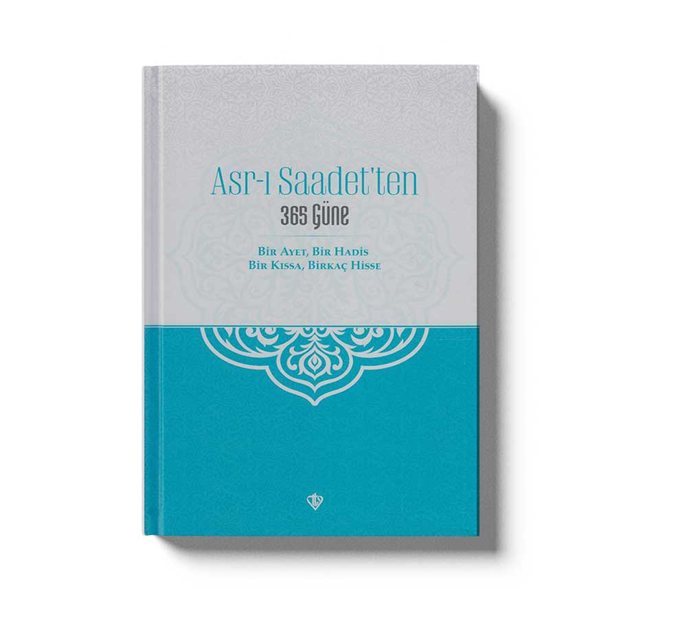 Asri Saadetten 365 Güne Bir Ayet Bir Hadis Bir Kissa Birkaç Hisse