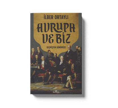 Avrupa ve Biz - Geçmisten Günümüze