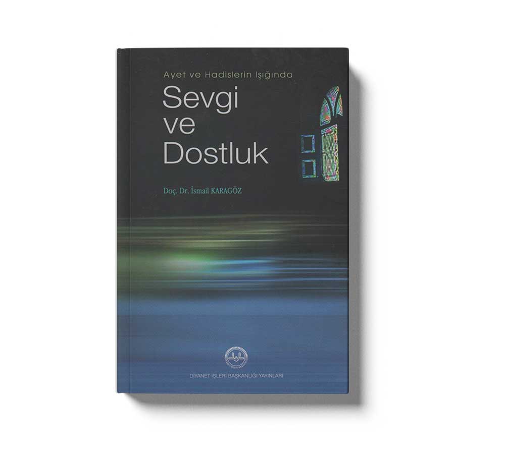Ayet ve Hadislerin Işığında: Sevgı ve Dostluk