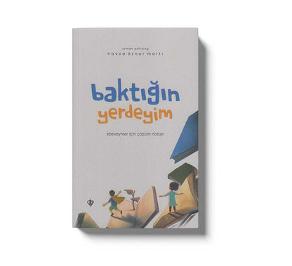 Baktigin Yerdeyim Ebeveynler Için Çözüm Notlari