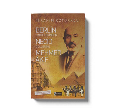 Berlin Caddelerinden Necid Cöllerine Mehmet Akif