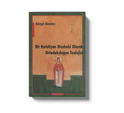 Bir Hiristiyan Mezhebi Olarak Ortodoksluğun Teolojisi