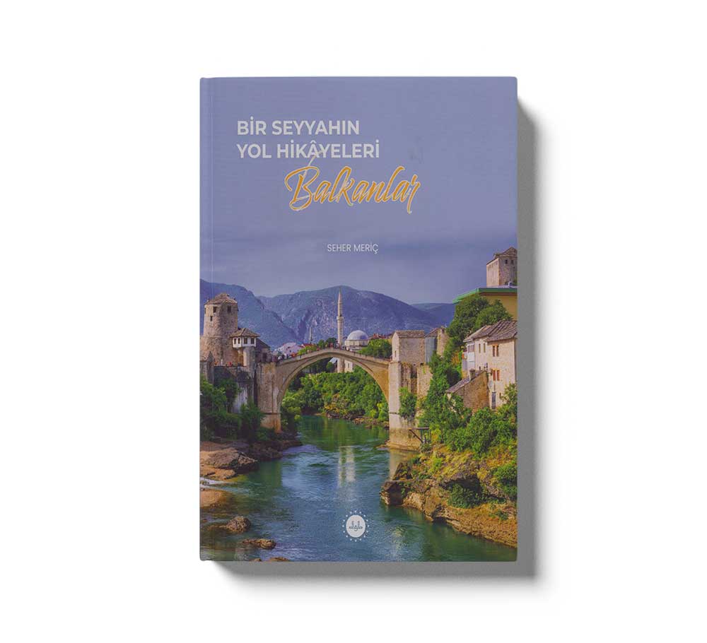 Bir Seyyahın Yol Hikayeleri Balkanlar