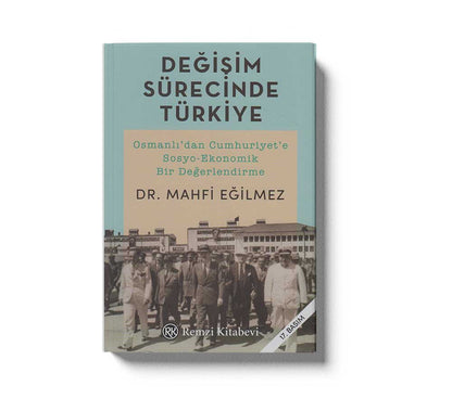 Degisim Sürecinde Türkiye Osmanlidan Cumhuriyete Sosyo Ekonomik Bir Degerlendirme