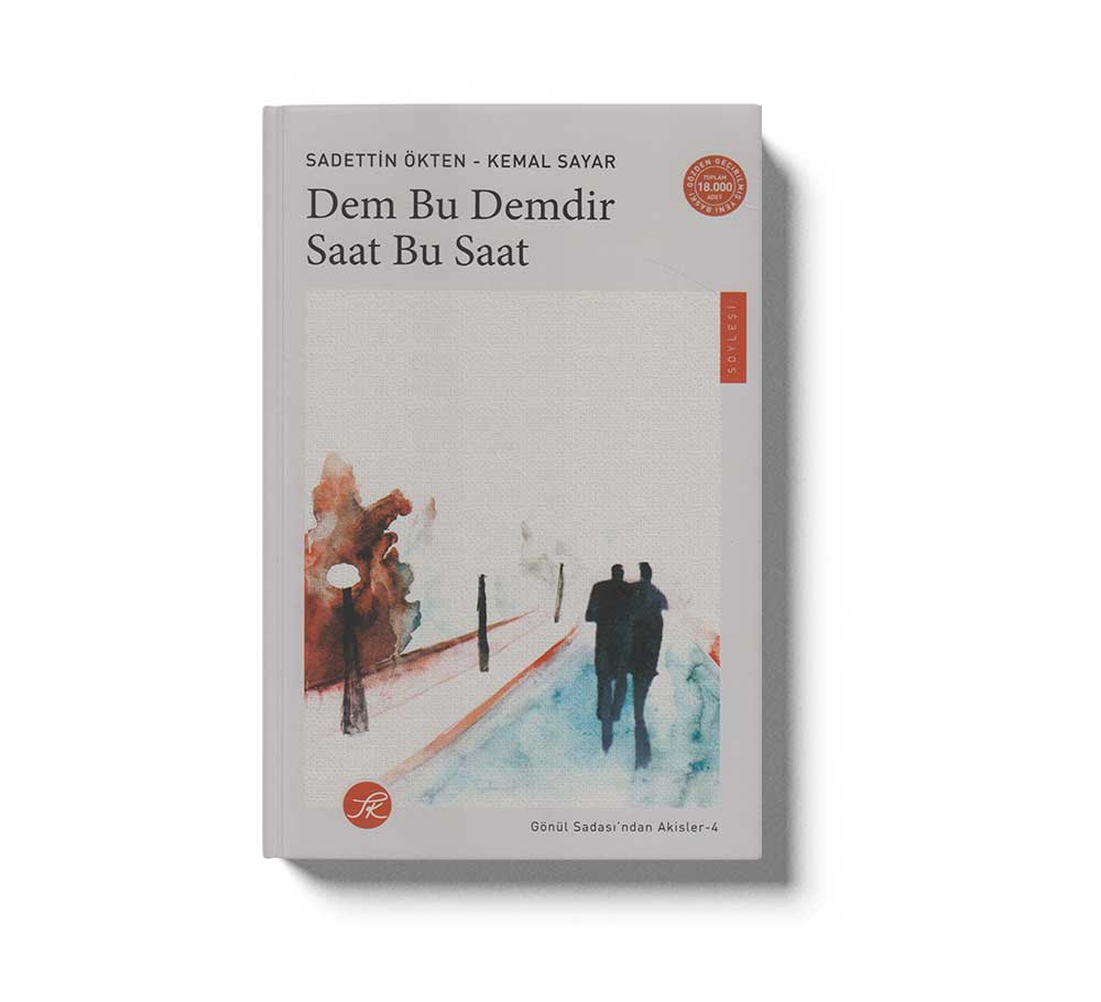 Dem Bu Demdir Saat Bu Saat; Gönül Sadası’ndan Akisler-4
