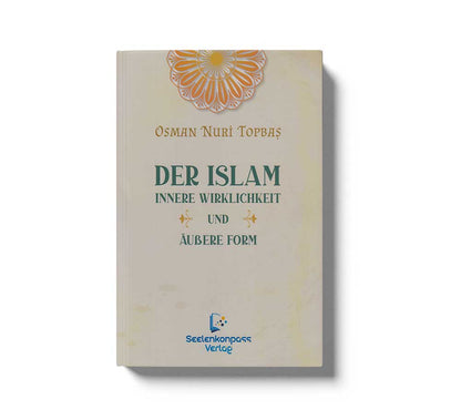 Der İslam - İnnere Wırklichkeıt und Äußere Form