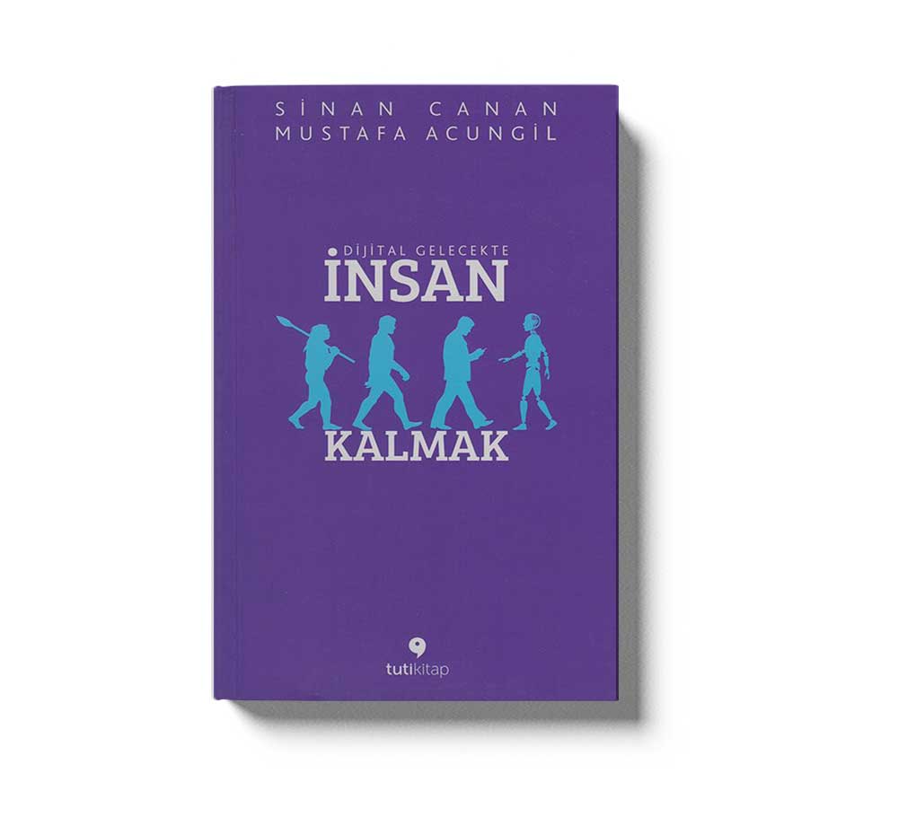 Dijital Gelecekte Insan Kalmak