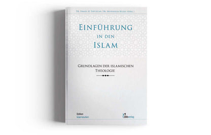 Einführung in den Islam - Grundlagen der islamischen Theologie