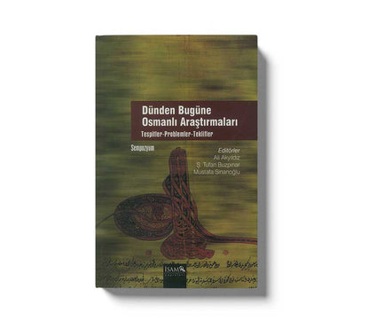 Dünden Bugüne Osmanlı Araştırmaları