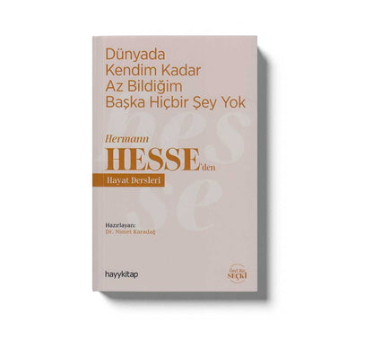Dünyada Kendim Kadar Az Bildigim Baska Hic Birsey YokHermann Hesseden Hayat Dersleri