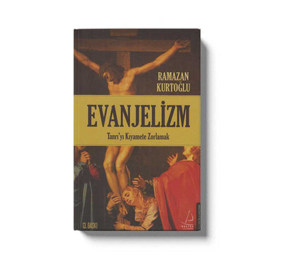 Evanjelizm Tanriyi Kiyamete Zorlamak